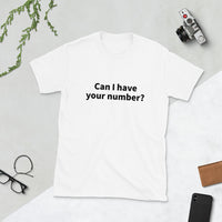 Can I have your number? Short-Sleeve Unisex T-Shirt