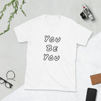 You Be You Short-Sleeve Unisex T-Shirt
