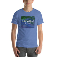 Actually I Can Short-Sleeve Unisex T-Shirt