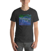 Actually I Can Short-Sleeve Unisex T-Shirt