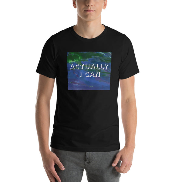 Actually I Can Short-Sleeve Unisex T-Shirt