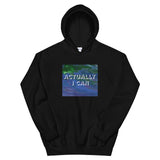 Actually I Can Unisex Hoodie