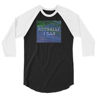 Actually I Can 3/4 sleeve raglan shirt