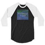 Actually I Can 3/4 sleeve raglan shirt