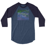Actually I Can 3/4 sleeve raglan shirt