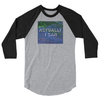 Actually I Can 3/4 sleeve raglan shirt