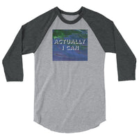 Actually I Can 3/4 sleeve raglan shirt