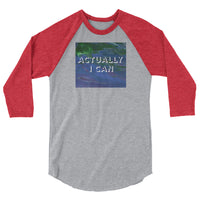 Actually I Can 3/4 sleeve raglan shirt