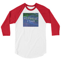 Actually I Can 3/4 sleeve raglan shirt