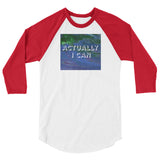 Actually I Can 3/4 sleeve raglan shirt