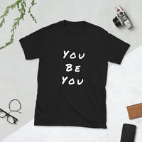 You Be You Short-Sleeve Unisex T-Shirt