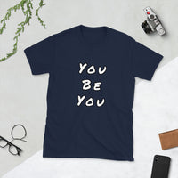 You Be You Short-Sleeve Unisex T-Shirt