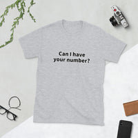 Can I have your number? Short-Sleeve Unisex T-Shirt
