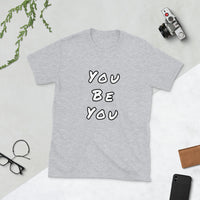 You Be You Short-Sleeve Unisex T-Shirt