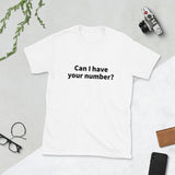 Can I have your number? Short-Sleeve Unisex T-Shirt