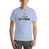 I Teach Superheroes Short-Sleeve Unisex T-Shirt