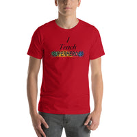 I Teach Superheroes Short-Sleeve Unisex T-Shirt