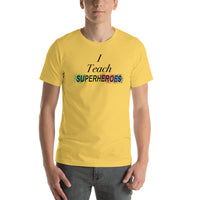 I Teach Superheroes Short-Sleeve Unisex T-Shirt