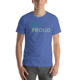 Feel PROUD Unisex t-shirt